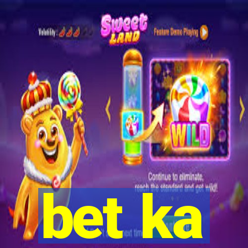 bet ka